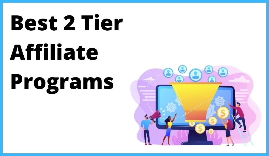 How to Use Two Tier Affiliate Programs to Your Advantage